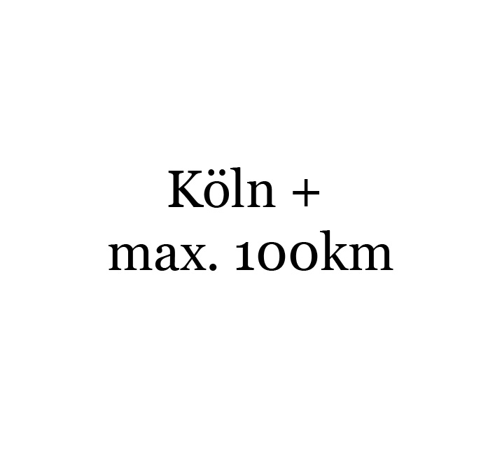 Köln + max. 100km Umkreis