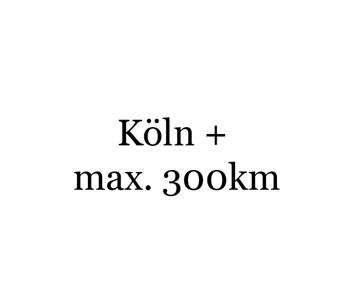 Köln + max. 300km Umkreis