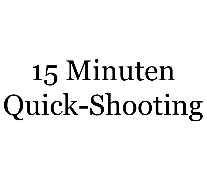 15 Minuten Quick-Shoot